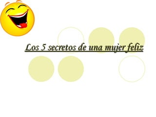 Los 5 secretos de una mujer feliz 