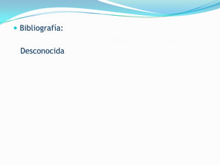  Bibliografía:


  Desconocida
 
