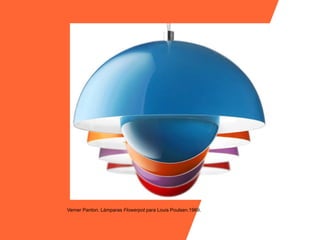Verner Panton. Lámparas Flowerpot para Louis Poulsen.1969.
 