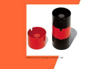 André Ricard. Cenicero Copenhagen para Norda S.A. 1965.
 