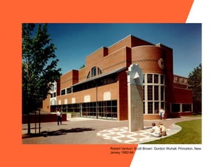 Robert Venturi- Scott Brown: Gordon Wuhall. Princeton, New
Jersey 1982-84.
 