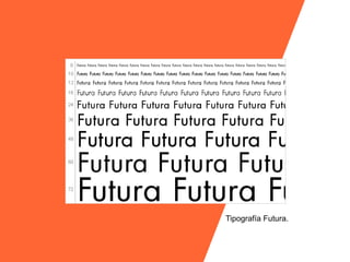 Tipografía Futura.
 