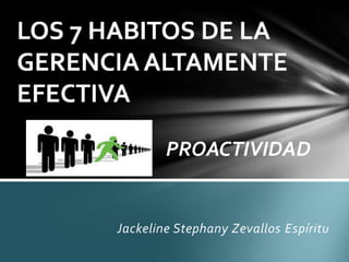 Jackeline Stephany Zevallos Espíritu
PROACTIVIDAD
 