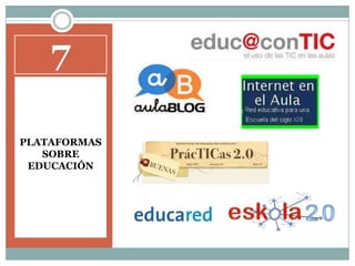 7PLATAFORMAS SOBRE EDUCACIÓN