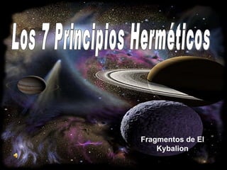Los 7 Principios Herméticos Fragmentos de El Kybalion 