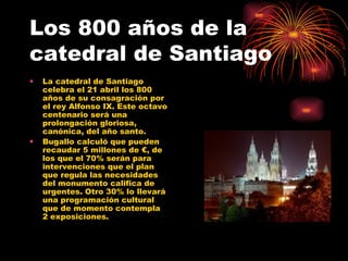 Los 800 años de la catedral de Santiago ,[object Object],[object Object]