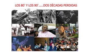 LOS 80` Y LOS 90`……DOS DÈCADAS PERDIDAS
 