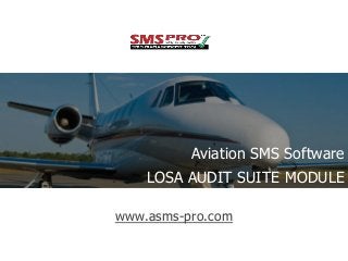 www.asms-pro.com
Aviation SMS Software
LOSA AUDIT SUITE MODULE
 
