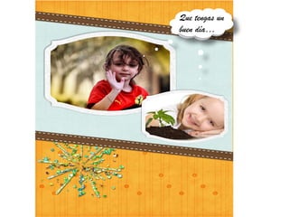 Que tengas un
buen día…
 