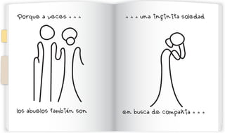 Porque a veces + + +      + + + una infinita soledad




los abuelos también son   en busca de compañia + + +
 