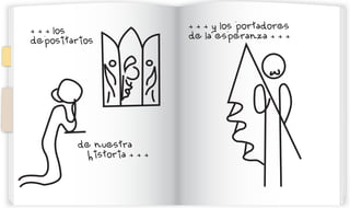 + + + y los portadores
+ + + los
                            de la esperanza + + +
depositarios




         de nuestra
           historia + + +
 