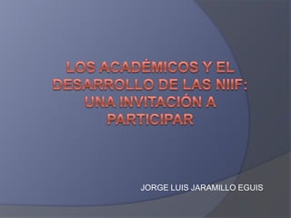 JORGE LUIS JARAMILLO EGUIS
 