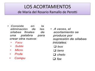 LOS ACORTAMIENTOS
de María del Rosario Ramallo de Perotti
 