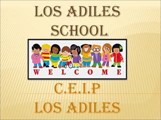 LOS ADILES SCHOOL C.E.I.P LOS ADILES 