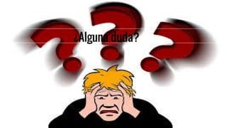 ¿Alguna duda?
 