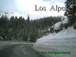 Los Alpes  Por: Paula Rodríguez Andrés  