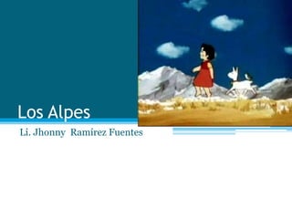 Los Alpes
Li. Jhonny Ramírez Fuentes
 