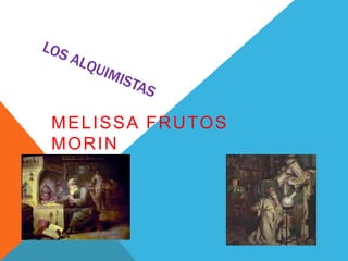 Los alquimistas Melissa frutos morin 31-m 