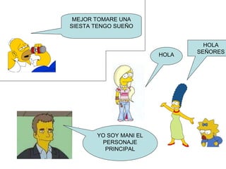 MEJOR TOMARE UNA SIESTA TENGO SUEÑO HOLA SEÑORES HOLA YO SOY MANI EL PERSONAJE PRINCIPAL 