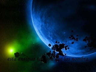 esta antigua ternura que los nombra .