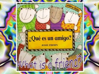 What is a friend? 