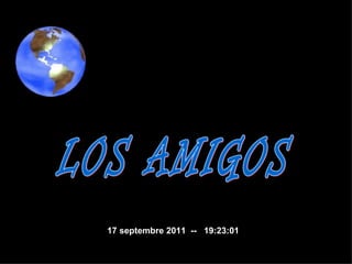 LOS AMIGOS 17 septembre 2011   --  19:23:00 