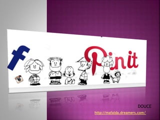 DOUCE
http://mafalda.dreamers.com/
 