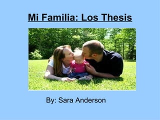 Mi Familia: Los Thesis By: Sara Anderson 