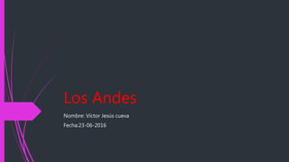 Los Andes
Nombre: Víctor Jesús cueva
Fecha:23-06-2016
 