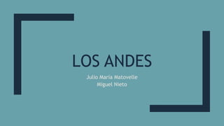 LOS ANDES
Julio María Matovelle
Miguel Nieto
 
