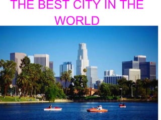 THE BEST CITY IN THE WORLD 