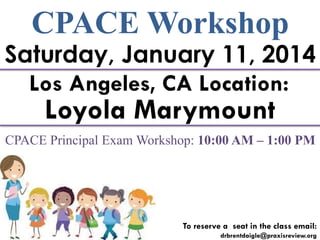 CPACE Workshop

Saturday, January 11, 2014
Los Angeles, CA Location:

Loyola Marymount

CPACE Principal Exam Workshop: 10:00 AM – 1:00 PM

To reserve a seat in the class email:
drbrentdaigle@praxisreview.org

 