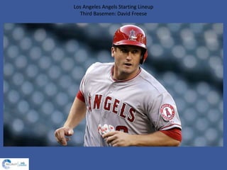 Los Angeles Angels Starting Lineup
Third Basemen: David Freese