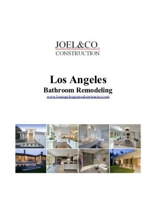 Los Angeles
Bathroom Remodeling
www.losangelesgeneralcontractor.com
 