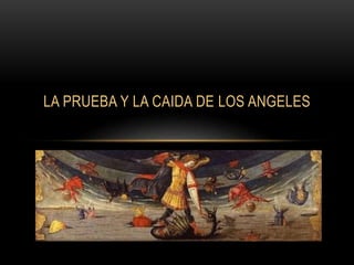 LA PRUEBA Y LA CAIDA DE LOS ANGELES
 