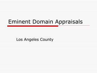 Eminent Domain Appraisals Los Angeles County 