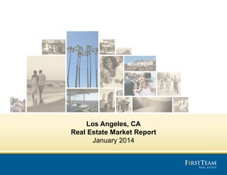 Los Angeles, CA
Real Estate Market Report
January 2014

 