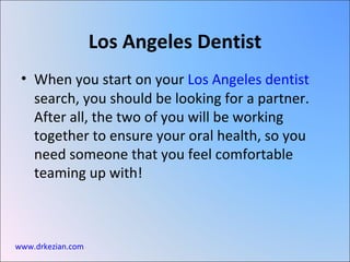 [object Object],Los Angeles Dentist www.drkezian.com 