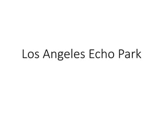 Los Angeles Echo Park
 