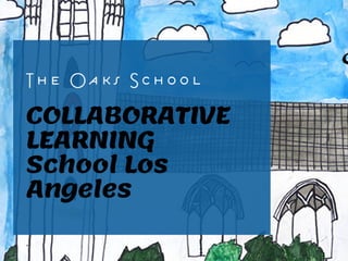 L
+
COLLABORATIVE
LEARNING
School Los
Angeles
 