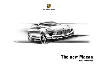 The new Macan
Life, intensified

 