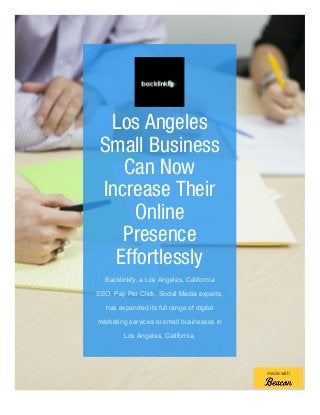 Los Angeles
Small Business
Can Now
Increase Their
Online
Presence
Effortlessly
Backlinkfy, a Los Angeles, California
SEO, Pay Per Click, Social Media experts,
has expanded its full range of digital
marketing services to small businesses in
Los Angeles, California.
made with
 
