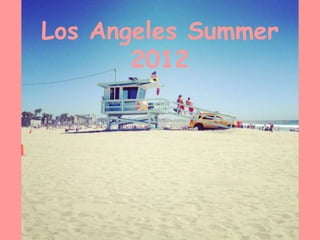 Los Angeles Summer
       2012
 