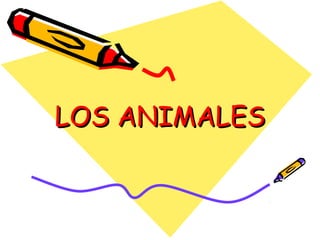 LOS ANIMALESLOS ANIMALES
 