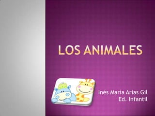 Inés María Arias Gil
       Ed. Infantil
 