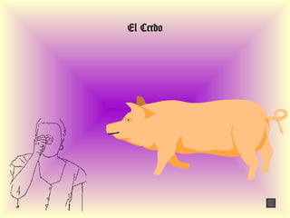 El Cerdo
 