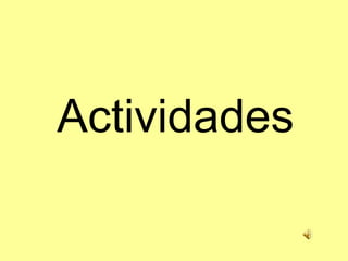 Actividades
 