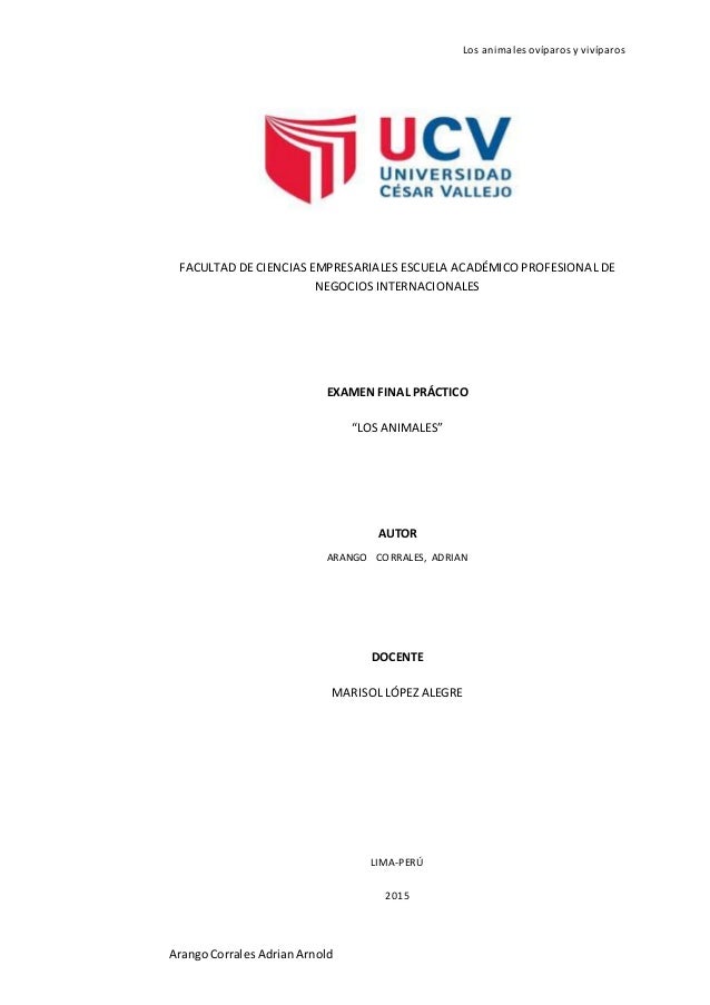 Los animales ovíparos y vivíparos
ArangoCorralesAdrianArnold
FACULTAD DE CIENCIAS EMPRESARIALES ESCUELA ACADÉMICO PROFESIO...