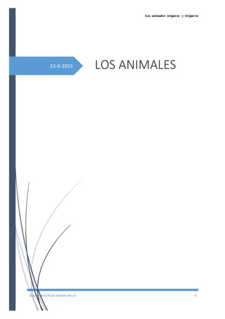 Los animales ovíparos y vivíparos
DIAZ HINOSTROZA NOAMEMILIO 0
23-6-2015 LOS ANIMALES
 