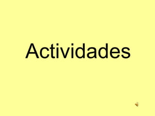Actividades
 